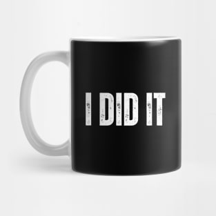 I Did It Mug